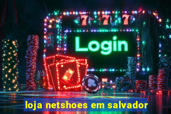 loja netshoes em salvador